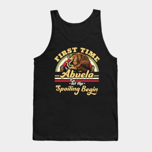 First Time Abuela let the Spoiling Begin - First Time Grandma Tank Top